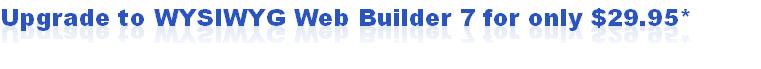 Upgrade to WYSIWYG Web Builder 6 for only $24.95*